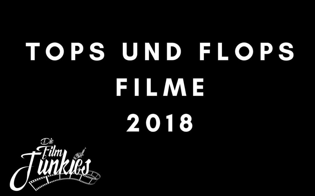 Tops und Flops Filme 2018